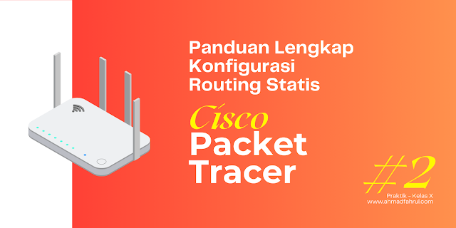 Panduan Lengkap Konfigurasi Routing Statis pada Cisco Router untuk Jaringan Komputer